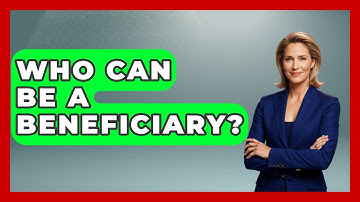 Who Can Be A Beneficiary? - Get Retirement Help