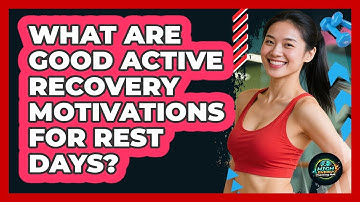 What Are Good Active Recovery Motivations For Rest Days? - High Energy Training Hub