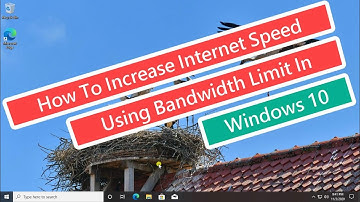 How To Increase Internet Speed Using Bandwidth Limit In Windows 10