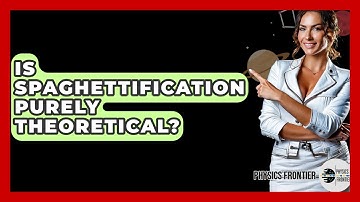 Is Spaghettification Purely Theoretical? - Physics Frontier