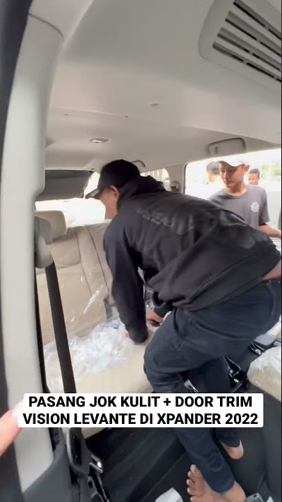 Proses Pasang Jok Kulit   Door Trim Vision Levante di Mitsubishi Xpander 2022 #carvlog