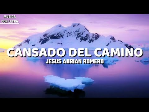 Cansado Del Camino - Jesús Adrián Romero (Letra/Lyrics)Sumergeme