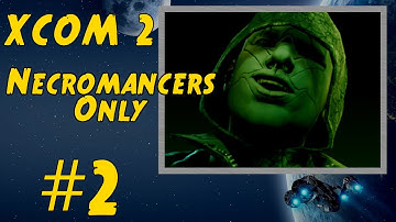 XCOM 2 Necromancers Only Run (Stream Archive #2)