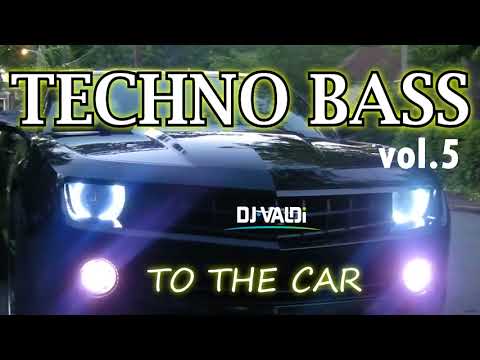 TECHNO BASS To The Car Vol 5