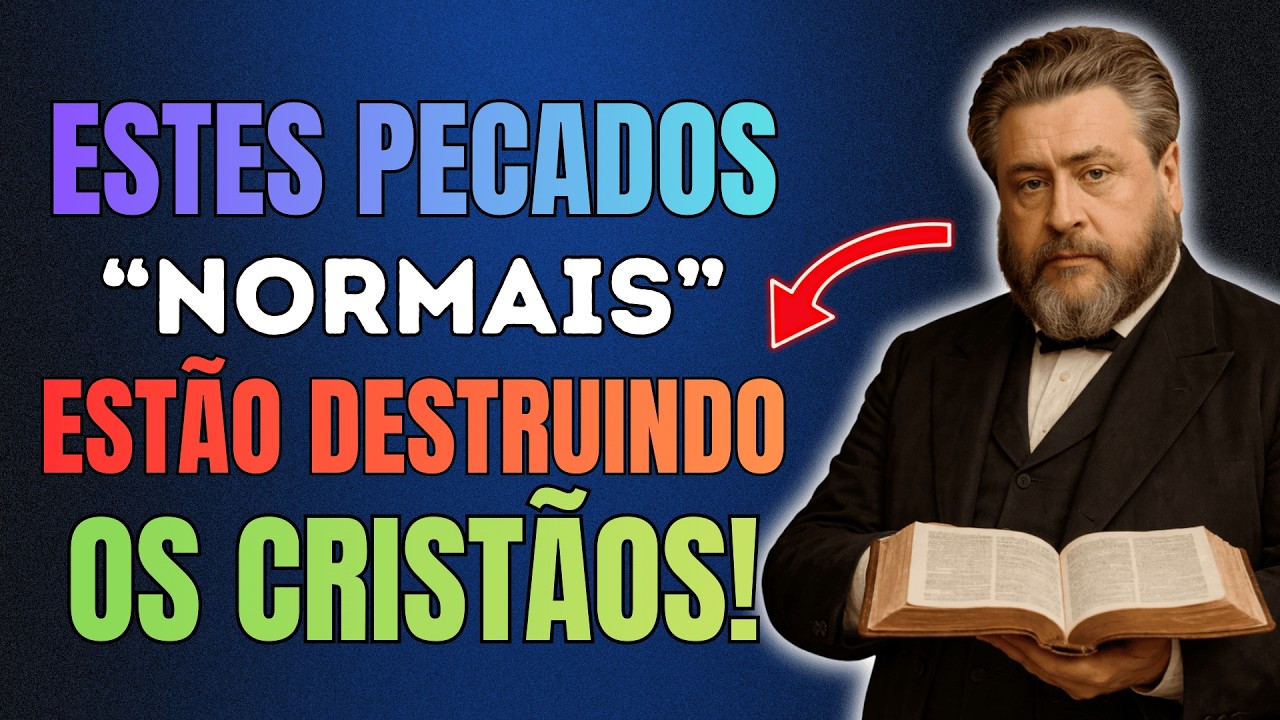 Cristãos Estão Normalizando Certos Pecados… E PAGANDO O PREÇO | Charles Spurgeon