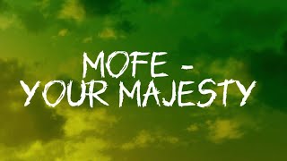 Mofe - Your Majesty (lyrics)