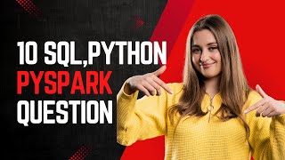 SQL,PYTHON,PYSPARK 10 coding question with Solution