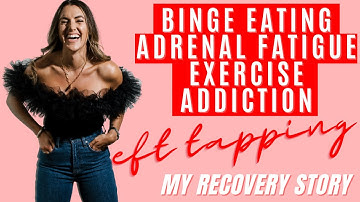 Exercise Addiction, Adrenal Fatigue, Body Image, Binge Eating My Recovery Story 2021