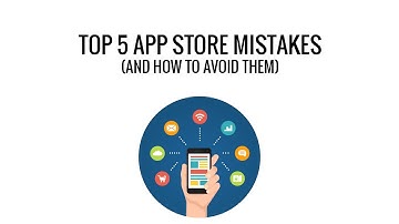 Top Five App Store Mistakes | Kumulos