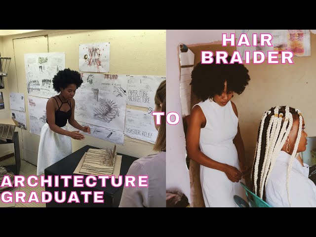 FROM ARCHITECTURE GRADUATE TO HAIR BRAIDER 