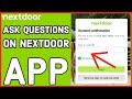 How to ask questions on nextdoor app interacting through queries on nextdoor on android 2024