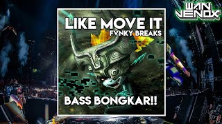 BASS ACARA!!🔥 DJ LIKE MOVE IT - FVNKY BREAKS (WAN VENOX REMIX) 2K23