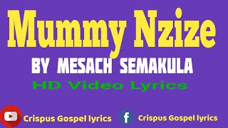 Mummy Nzize By Mesach Semakula HD Video Lyrics