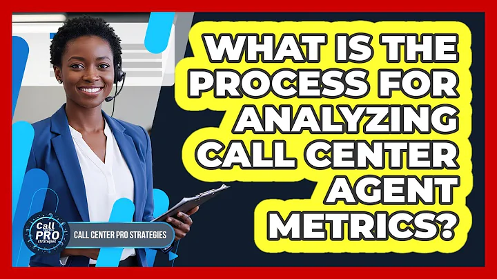 What Is The Process For Analyzing Call Center Agent Metrics?