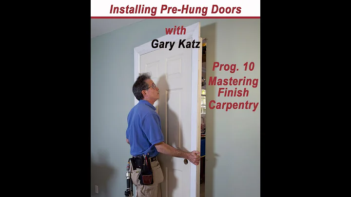 INSTALLING PRE-HUNG DOORS, Prog. 10, with Gary Katz