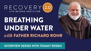 Father Richard Rohr discusses Addiction w Tommy Rosen | Recovery 2.0