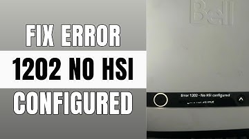 How To Fix Error 1202 No HSI Configured On Bell (2025)