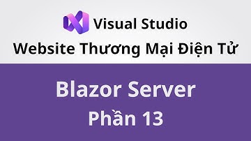Xây Dựng Website Thương Mại Điện Tử Với Blazor Server | Phần 13