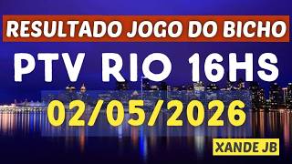 Resultado do jogo do bicho ao vivo PTV RIO 16HS dia 02/05...