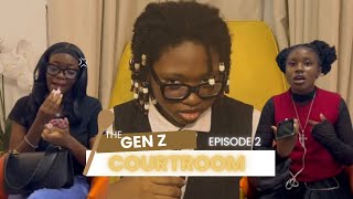 THE GEN Z COURTROOM EP2!