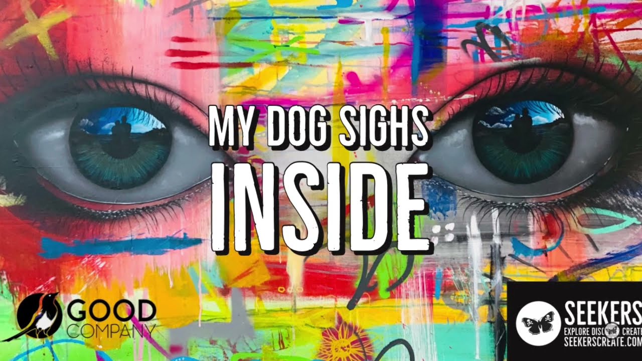 My Dog Sighs Inside