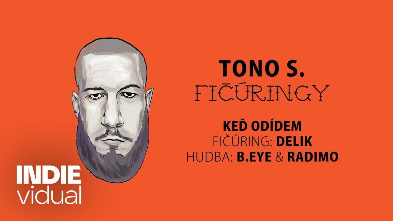 Tono S. [+ Delik] — Keď odídem • prod. B.eye & Radimo