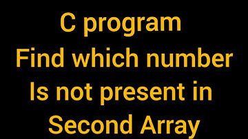 C Program to find missing element in second Array | C programing