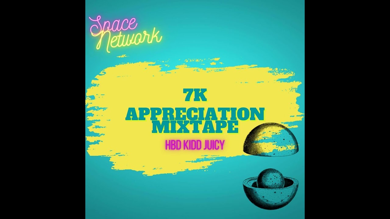 Space Network - 7K Appreciation Mix (HBD Kidd-Juicy)