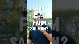 Why do we need to farm salmon?