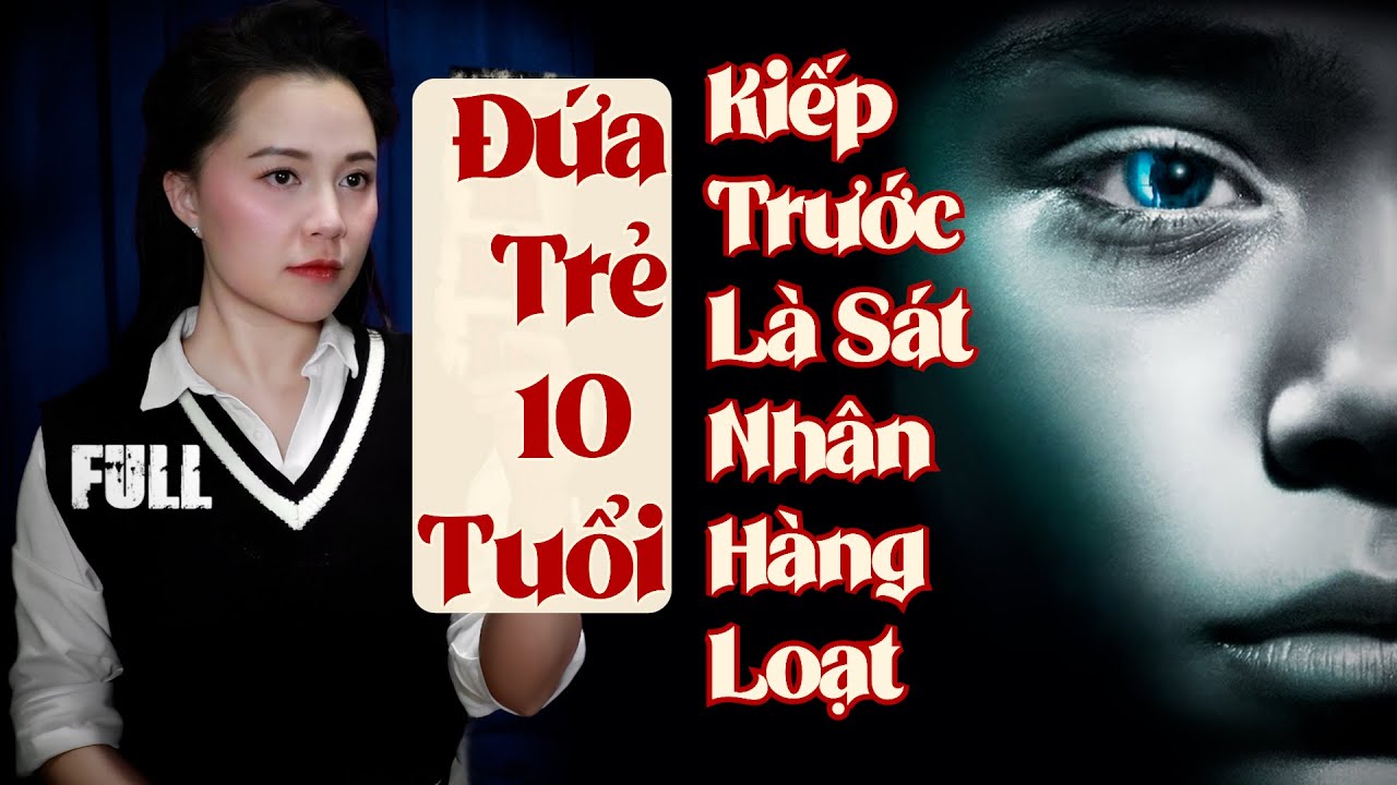 Đứa.Trẻ Tự Nhận là Sá.t.Nh.ân H.àng L.oạt Ở Kiếp Trước || Thriller - Điều Tra - Hồi Hợp - Giật Gân