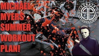 MICHAEL MYERS SUMMER WORKOUT PLAN!!!