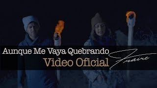 Aunque Me Vaya Quebrando (Video Oficial) - FRAIRE chords