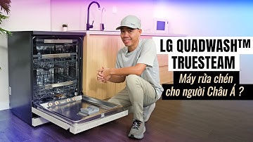 LG QuadWash™ TrueSteam: Máy rửa chén cho người Châu Á?