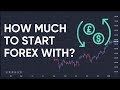 You How Much Do Need Forex Start To Trading