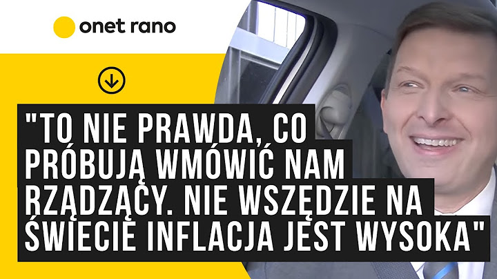 "To nieprawda, co próbują wmówić nam rządzący. Nie wszędzie na świecie inflacja jest wysoka"