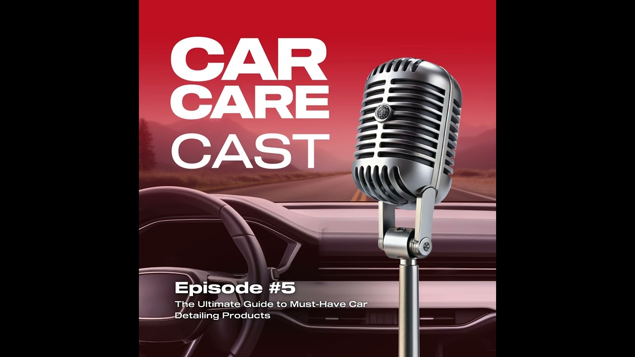 #5 The Ultimate Guide to Must-Have Car Detailing Products