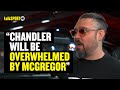 Dan Hardy BACKS Conor McGregor To BREEZE PAST Michael Chandler On June 30th 😱👀