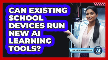 Can Existing School Devices Run New AI Learning Tools?