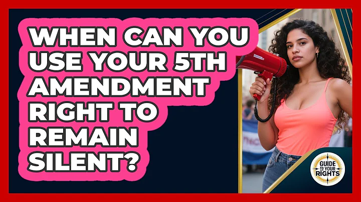 When Can You Use Your 5th Amendment Right To Remain Silent? - Guide To Your Rights