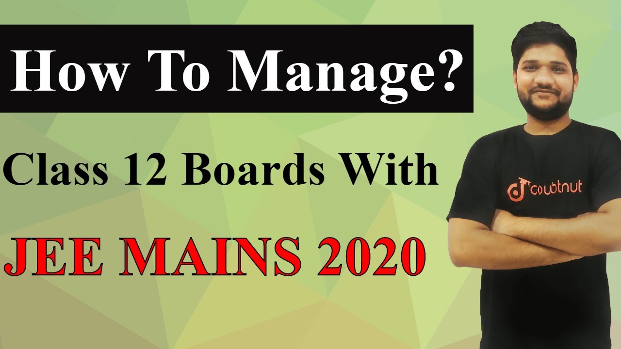 How To Manage Class 12 Boards With JEE Mains 2020? - YouTube