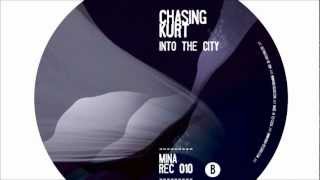 Chasing Kurt - Into The City / Original Mix [Mina Records]