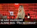 Alinne reis pra recordar  se no valorizar