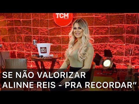 Alinne Reis pra recordar - Se não valorizar