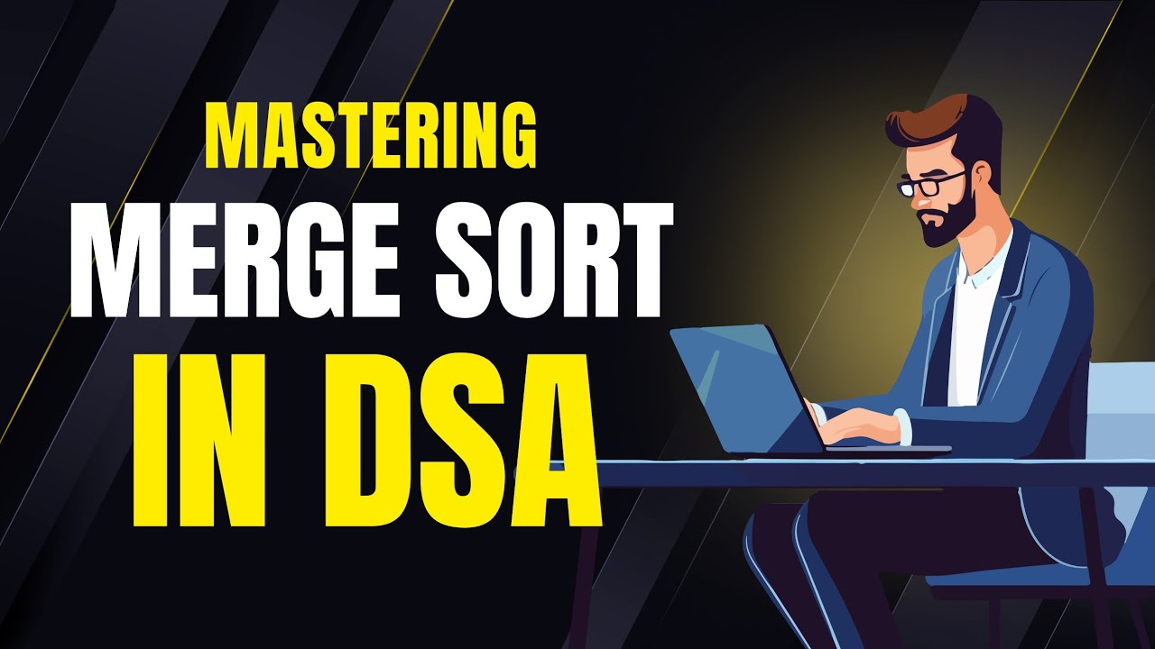 Mastering Merge Sort Algorithm in DSA | Data Structure and Algorithm ...