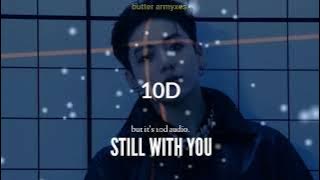 BTS (JUNGKOOK) - Still With You | but it's 10D audio [10D AUDIO - USE HEADPHONES]