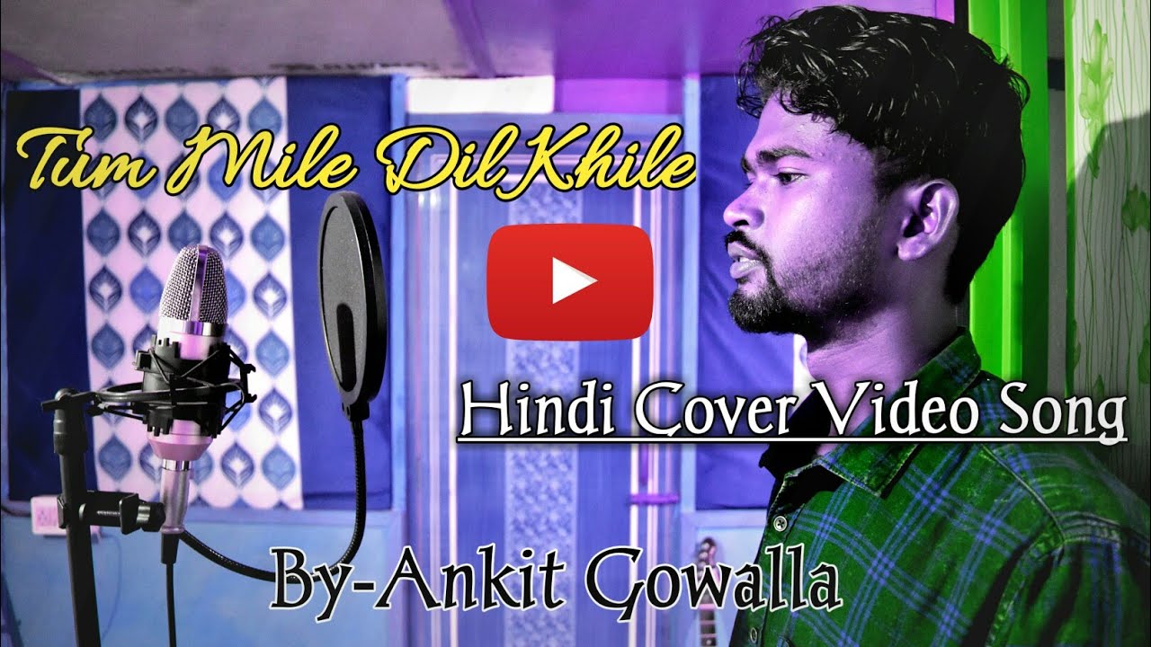 Tum Mile Dil Khile Hindi  Cover by Ankit Gowalla