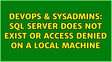 DevOps & SysAdmins: SQL Server does not exist or access denied on a local machine (2 Solutions!!)