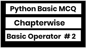 Python Basic MCQ Chapterwise  || Basic Operator #2 || Python MCQ  And Answers || Python Programming