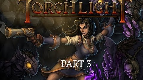Torchlight Solo Vanquisher Part 3