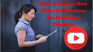 How to Turn on New Video Notifications For Individual Channels